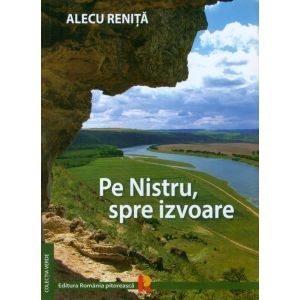 Pe Nistru, spre izvoare - Alecu Renita Romania Pitoreasca - 1
