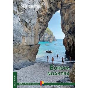 Europa noastra - Iosif Ghetie Romania Pitoreasca - 1