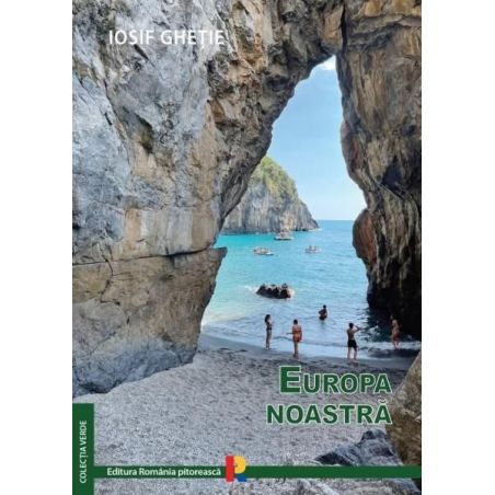 Europa noastra - Iosif Ghetie Romania Pitoreasca - 1