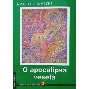 O apocalipsa vesela - Nicolae C. Dimache Romania Pitoreasca - 1