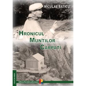 Hronicul Muntilor Carpati - Niculae Baticu Humanitas - 1